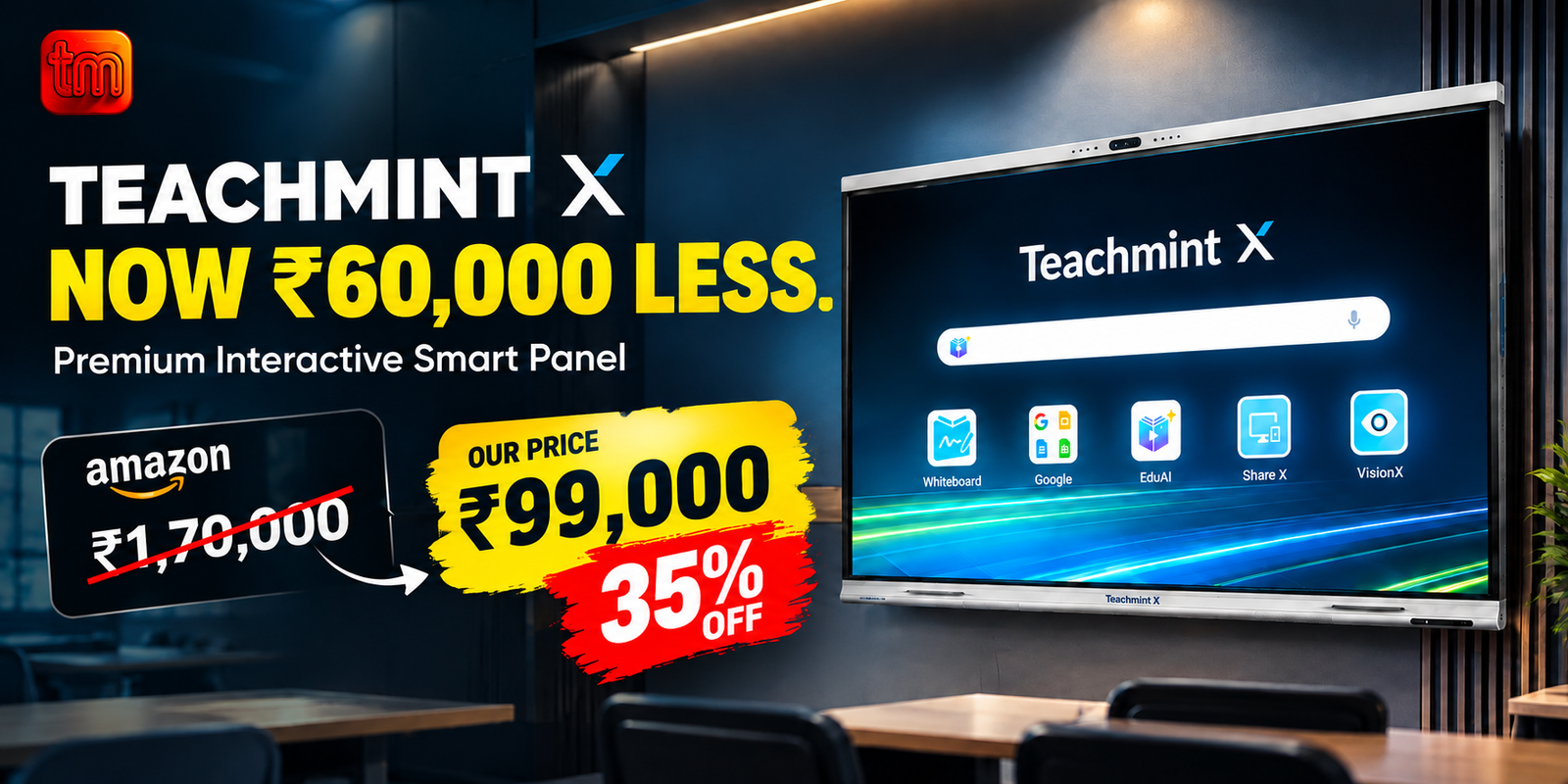 Teachmint X Interactive Smart Panel Special Offer - Now ₹60,000 Less - Our Price ₹99,000 (35% Off)